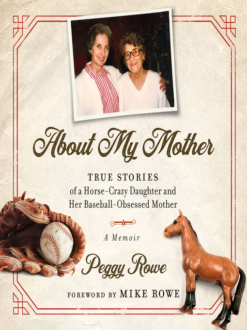 Title details for About My Mother by Peggy Rowe - Available